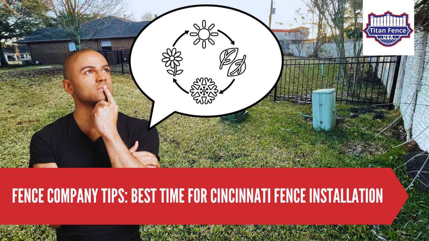 Fence Company Tips: Best Time for Cincinnati Fence Installation